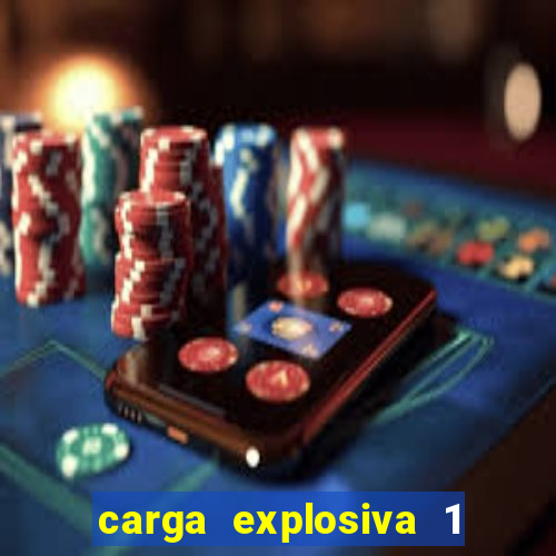 carga explosiva 1 filme completo dublado topflix